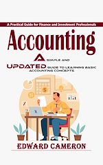 Télécharger le livre :  Accounting: A Practical Guide for Finance and Investment Professionals (A Simple and Updated Guide to Learning Basic Accounting Concepts)