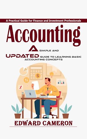 Téléchargez le livre :  Accounting: A Practical Guide for Finance and Investment Professionals (A Simple and Updated Guide to Learning Basic Accounting Concepts)
