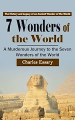 Télécharger le livre :  7 Wonders of the World: The History and Legacy of an Ancient Wonder of the World (A Murderous Journey to the Seven Wonders of the World)