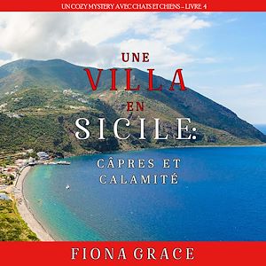 Téléchargez le livre :  Une Villa en Sicile : Câpres et Calamité (Un Cozy Mystery avec Chats et Chiens – Livre 4)