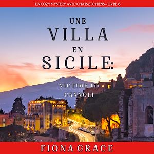 Téléchargez le livre :  Une Villa en Sicile : Victime et Cannoli (Un Cozy Mystery avec Chats et Chiens – Livre 6)