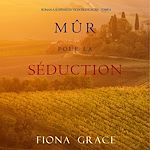 Télécharger le livre :  Mûr pour la Séduction (Roman à Suspense en Vignoble Toscan – Tome 4)