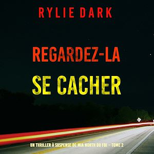 Téléchargez le livre :  Regardez-la se cacher (Un thriller à suspense de Mia North du FBI – Tome 2)