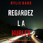 Télécharger le livre :  Regardez-la hurler (Un thriller à suspense de Mia North du FBI – Tome 3)