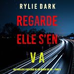Télécharger le livre :  Regarde, elle s'en va (Un thriller à suspense de Mia North du FBI – Tome 5)