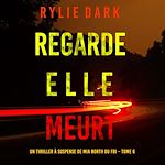 Télécharger le livre :  Regarde, elle meurt (Un thriller à suspense de Mia North du FBI – Tome 6)