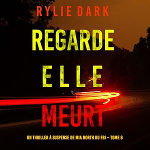 Téléchargez le livre :  Regarde, elle meurt (Un thriller à suspense de Mia North du FBI – Tome 6)
