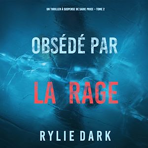 Téléchargez le livre :  Obsédé par la rage (Un thriller à suspense de Sadie Price – Tome 2)