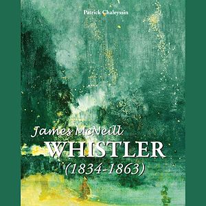Téléchargez le livre :  James McNeill Whistler 1834-1863