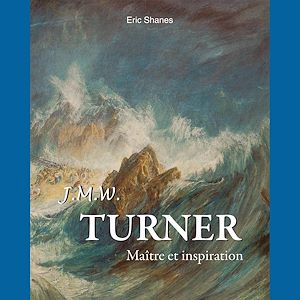 Téléchargez le livre :  Turner : Maître et inspiration