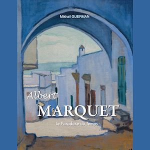 Téléchargez le livre :  Albert Marquet. Le Paradoxe du Temps
