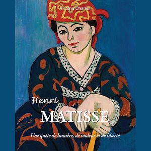 Téléchargez le livre :  Henri Matisse. Une quête de lumière, de couleur et de liberté