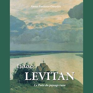Téléchargez le livre :  Isaac Levitan - Le Poète du paysage russe