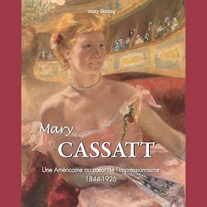 Téléchargez le livre :  Mary Cassatt - L'art d'une femme