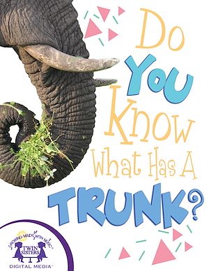 Téléchargez le livre :  Do You Know What Has A Trunk?