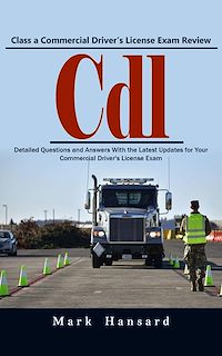 Télécharger le livre : Cdl: Class a Commercial Driver's License Exam Review (Detailed Questions and Answers With the Latest Updates for Your Commercial Driver's License Exam)