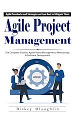 Télécharger le livre :  Agile Project Management: Agile Drawbacks and Strategies on How Best to Mitigate Them (The Complete Guide to Agile Project Management, Methodology & Software Development)