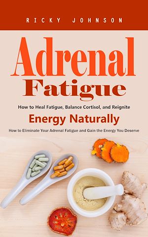 Téléchargez le livre :  Adrenal Fatigue: How to Heal Fatigue, Balance Cortisol, and Reignite Energy Naturally (How to Eliminate Your Adrenal Fatigue and Gain the Energy You Deserve)
