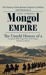 Télécharger le livre :  Mongol Empire: The History of the Roman Empire's Conflicts and Interactions (The Untold History of a Conqueror Who Forged One of the Largest Empires in History)