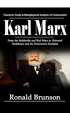 Téléchargez le livre :  Karl Marx: Character Study & Metaphysical Analysis of Communism (From the Bolsheviks and Karl Marx to Universal Healthcare and the Democratic Socialists)