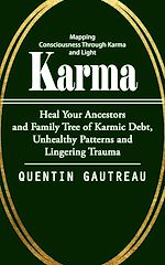 Télécharger le livre :  Karma: Mapping Consciousness Through Karma and Light (Heal Your Ancestors and Family Tree of Karmic Debt, Unhealthy Patterns and Lingering Trauma)