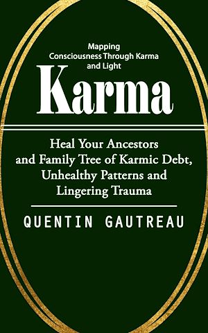 Téléchargez le livre :  Karma: Mapping Consciousness Through Karma and Light (Heal Your Ancestors and Family Tree of Karmic Debt, Unhealthy Patterns and Lingering Trauma)