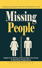 Télécharger le livre :  Missing People: A Gripping Psychological Thriller With a Missing Persons Twist (People Gone Missing and Found Again True Stories of Mysterious Disappearances)