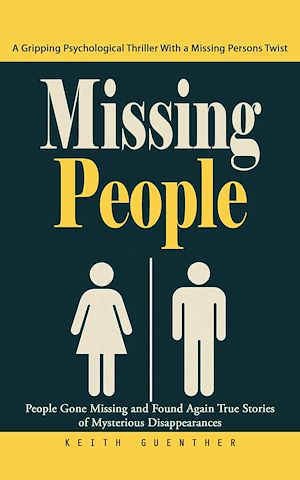 Téléchargez le livre :  Missing People: A Gripping Psychological Thriller With a Missing Persons Twist (People Gone Missing and Found Again True Stories of Mysterious Disappearances)