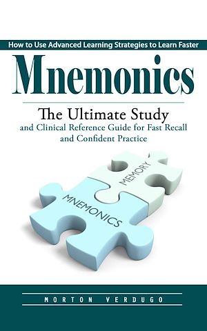 Téléchargez le livre :  Mnemonics: How to Use Advanced Learning Strategies to Learn Faster (The Ultimate Study and Clinical Reference Guide for Fast Recall and Confident Practice)