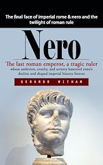 Télécharger le livre :  Nero: The final face of imperial rome & nero and the twilight of roman rule (The last roman emperor, a tragic ruler whose ambition, cruelty, and artistry hastened rome's decline and shaped...