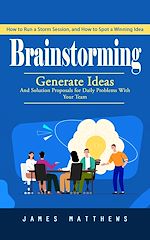 Télécharger le livre :  Brainstorming: Protect Your Memory and Reverse Dementia Naturally (Generate Ideas and Solution Proposals for Daily Problems With Your Team)