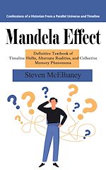 Télécharger le livre :  Mandela Effect: Confessions of a Historian From a Parallel Universe and Timeline (Definitive Textbook of Timeline Shifts, Alternate Realities, and Collective Memory Phenomena)