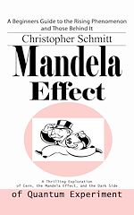 Download this eBook Mandela Effect: A Beginners Guide to the Rising Phenomenon and Those Behind It (A Thrilling Exploration of Cern, the Mandela Effect, and the Dark Side of Quantum Experiment)