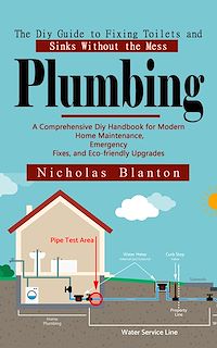 Télécharger le livre : Plumbing: The Diy Guide to Fixing Toilets and Sinks Without the Mess (A Comprehensive Diy Handbook for Modern Home Maintenance, Emergency Fixes, and Eco-friendly Upgrades)