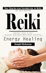 Download this eBook Reiki: Your Step-by-step Introduction to Reiki for Self-healing (Complete Guide to Heal Yourself and Others With Reiki Including Energy Healing)
