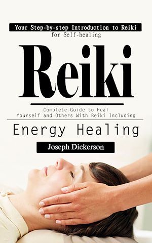 Download the eBook: Reiki: Your Step-by-step Introduction to Reiki for Self-healing (Complete Guide to Heal Yourself and Others With Reiki Including Energy Healing)