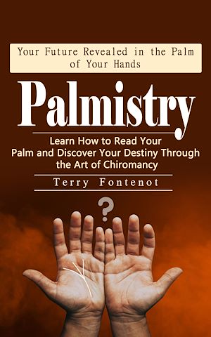 Téléchargez le livre :  Palmistry: Your Future Revealed in the Palm of Your Hands (Learn How to Read Your Palm and Discover Your Destiny Through the Art of Chiromancy)