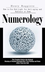 Télécharger le livre :  Numerology: A Complete Personology Guide to Your Birth Date and Destiny (The Complete Guide to the Spiritual Meaning of Numbers Including How Your Birthday and Name Affect Your Life Path)