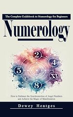 Télécharger le livre :  Numerology: The Complete Guidebook to Numerology for Beginners (How to Embrace the Synchronicities of Angel Numbers and Achieve the Magic of Manifestation)