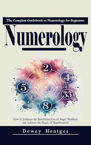 Téléchargez le livre :  Numerology: The Complete Guidebook to Numerology for Beginners (How to Embrace the Synchronicities of Angel Numbers and Achieve the Magic of Manifestation)