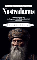 Télécharger le livre :  Nostradamus: The Great Quatrains and the Super Quatrains (The Controversial Lives and Prophecies of the Modern Era's Most Famous Seers)