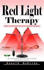 Télécharger le livre :  Red Light Therapy: Cognitive Boost With the Latest Scientific Advances (The Complete Home Treatment Guide for Fast Pain Relief & Muscle Recovery)