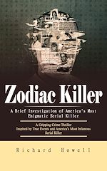 Télécharger le livre :  Zodiac Killer: A Brief Investigation of America's Most Enigmatic Serial Killer (A Gripping Crime Thriller Inspired by True Events and America's Most Infamous Serial Killer)