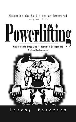 Téléchargez le livre :  Powerlifting: Mastering the Skills for an Empowered Body and Life (Mastering the Three Lifts for Maximum Strength and Optimal Performance)