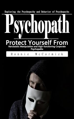 Téléchargez le livre :  Psychopath: Exploring the Psychopathy and Behavior of Psychopaths