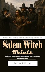 Download this eBook Salem Witch Trials: A Quick Read History Full of Interesting Information