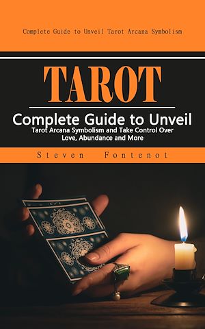 Téléchargez le livre :  Tarot: Complete Guide to Unveil Tarot Arcana Symbolism