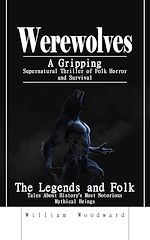 Télécharger le livre :  Werewolves: A Gripping Supernatural Thriller of Folk Horror and Survival