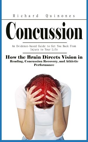 Téléchargez le livre :  Concussion: An Evidence-based Guide to Get You Back From Injury to Your Life