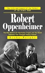 Télécharger le livre :  Robert Oppenheimer: The Life and Legacy of the Father of the Atomic Bomb